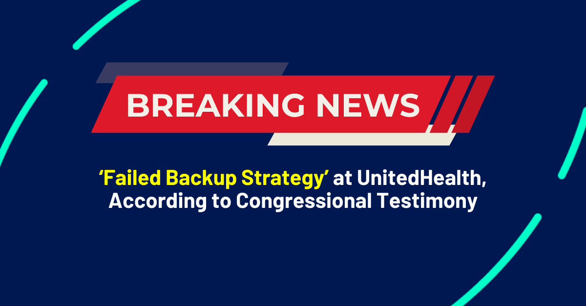 Five Backup Lessons Learned – From The UnitedHealth Ransomware Attack
