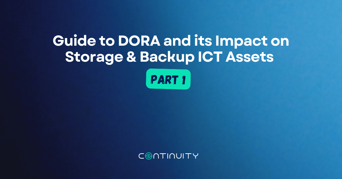 Guide to DORA and its Impact on Storage & Backup ICT Assets – Part 1